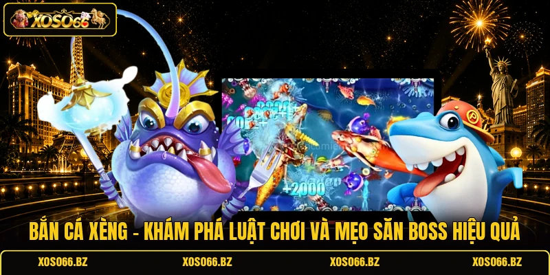 Bắn Cá Xèng - Khám Phá Luật Chơi Và Mẹo Săn Boss Hiệu Quả